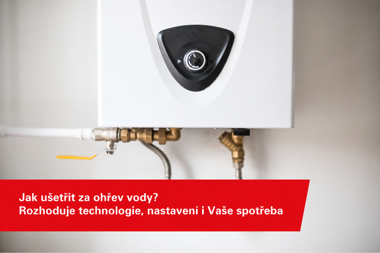 Jak ušetřit za ohřev vody? Rozhoduje technologie, nastavení i Vaše spotřeba